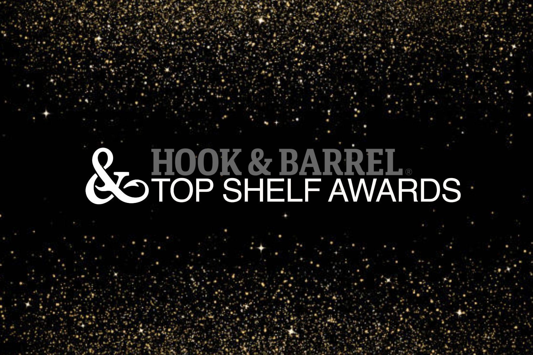 It’s Time For Hook & Barrel’s Top Shelf Awards!